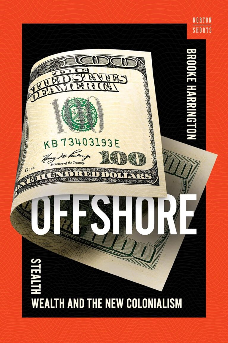 Offshore Stealth Wealth and the New Colonialism (A Norton Short) by Brooke Harrington