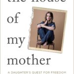 The House of My Mother A Daughter's Quest for Freedom by Shari Franke