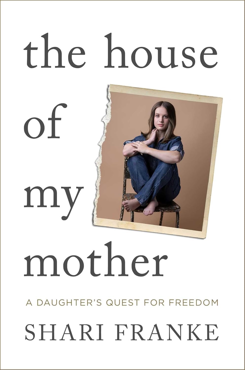 The House of My Mother: A Daughter’s Quest for Freedom by Shari Franke