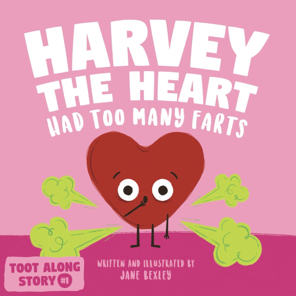 Harvey The Heart Had Too Many Farts By Jane Bexley